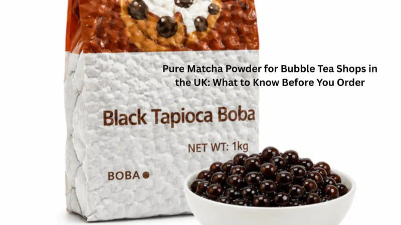 Pure Matcha Powder for Bubble Tea Shops in the UK: What to Know Before You Order